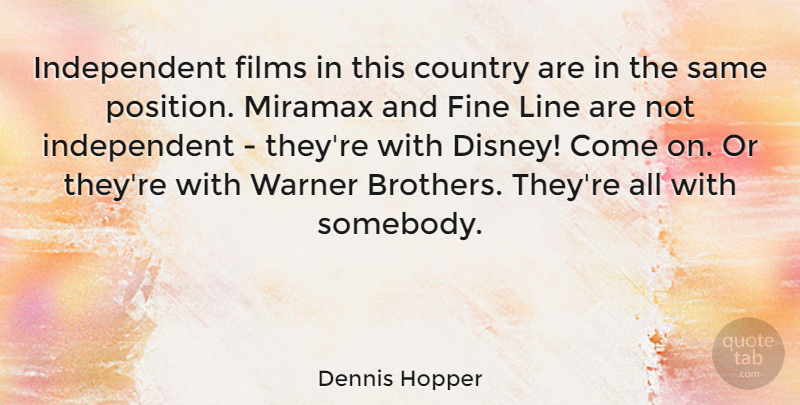Dennis Hopper Quote About Country, Brother, Independent: Independent Films In This Country...