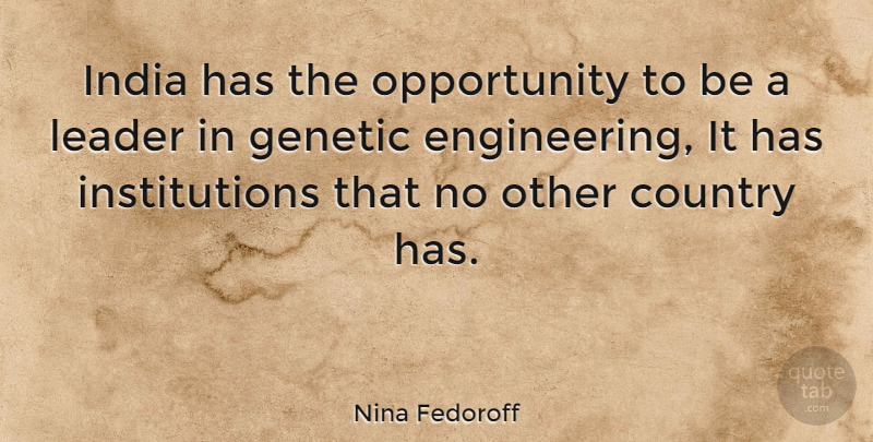 Nina Fedoroff Quote About Country, Opportunity, Engineering: India Has The Opportunity To...