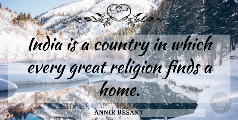 Annie Besant Quote About Country, Home, India: India Is A Country In...