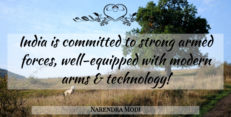 Narendra Modi Quote About Strong, Technology, Arms: India Is Committed To Strong...