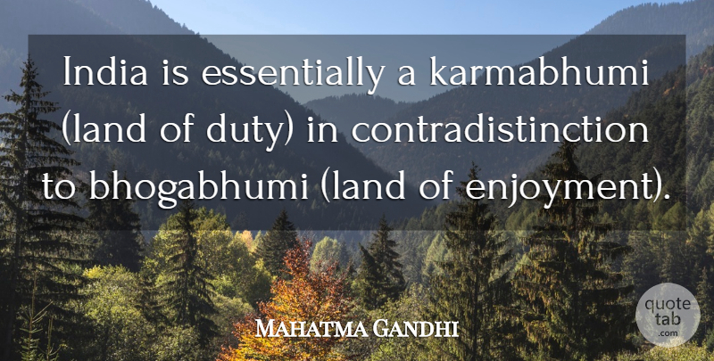 Mahatma Gandhi Quote About Land, India, Duty: India Is Essentially A Karmabhumi...