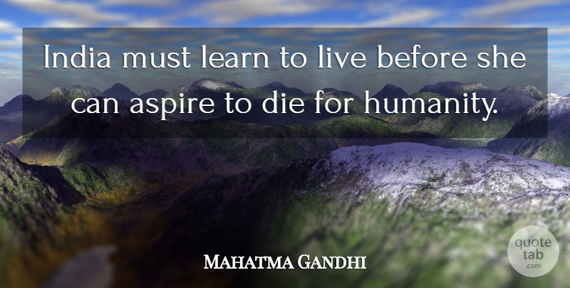 Mahatma Gandhi Quote About Humanity, India, Dies: India Must Learn To Live...