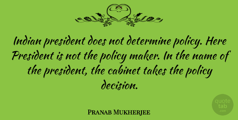 Pranab Mukherjee Quote About Names, Decision, President: Indian President Does Not Determine...