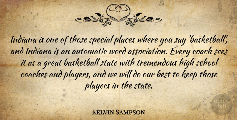 Kelvin Sampson Quote About Automatic, Basketball, Best, Coach, Coaches: Indiana Is One Of Those...