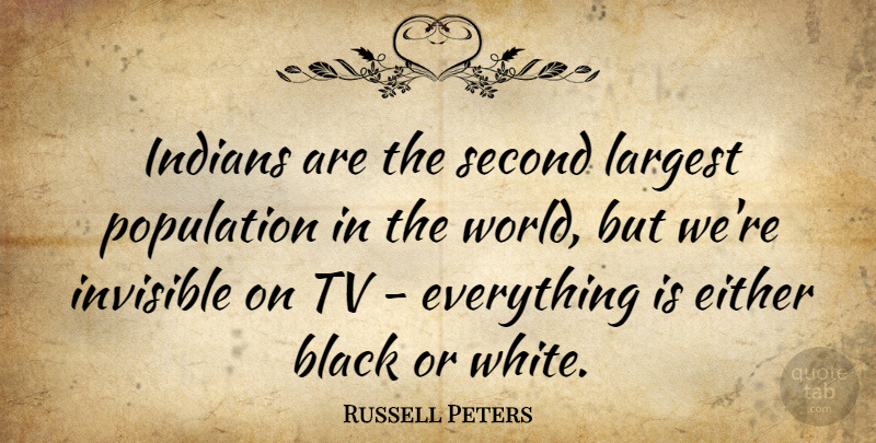 Russell Peters Quote About White, Black, World: Indians Are The Second Largest...