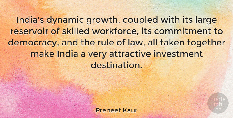 Preneet Kaur Quote About Attractive, Commitment, Dynamic, India, Investment: Indias Dynamic Growth Coupled With...