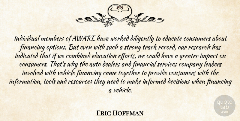 Eric Hoffman Quote About Auto, Aware, Came, Combined, Company: Individual Members Of Aware Have...