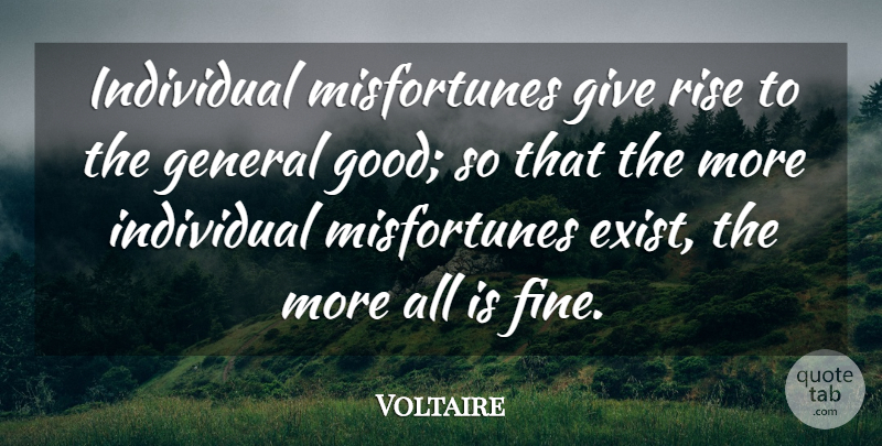 Voltaire Quote About Failure, Giving, Individual: Individual Misfortunes Give Rise To...