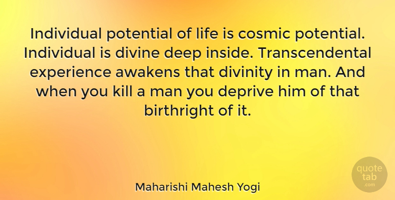 Maharishi Mahesh Yogi Quote About Men, Divinity, Life Is: Individual Potential Of Life Is...