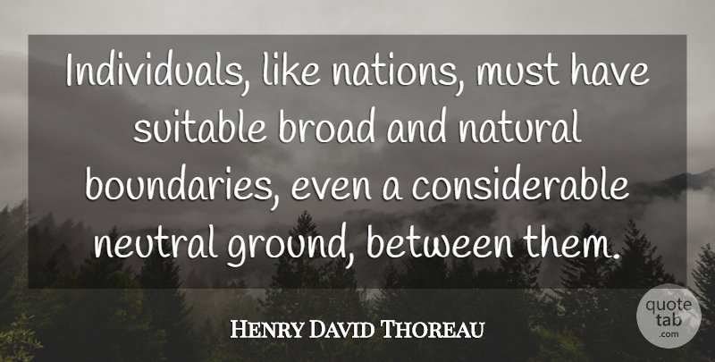 Henry David Thoreau Quote About Solitude, Independence, Boundaries: Individuals Like Nations Must Have...