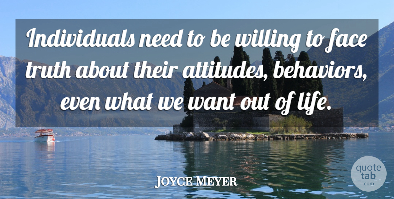 Joyce Meyer Quote About Attitude, Want, Faces: Individuals Need To Be Willing...