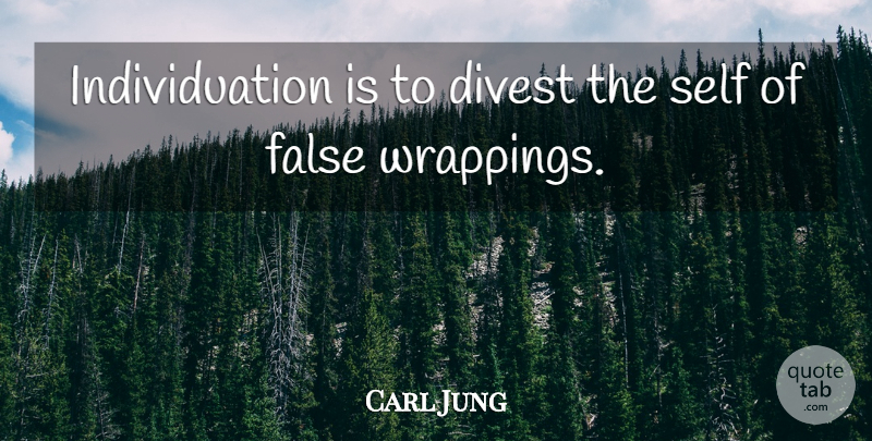 Carl Jung Quote About Self, Individuation, Wrapping: Individuation Is To Divest The...