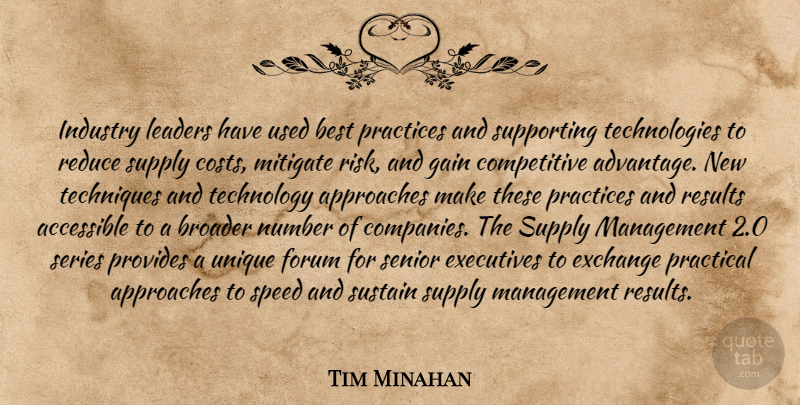 Tim Minahan Quote About Accessible, Approaches, Best, Broader, Exchange: Industry Leaders Have Used Best...