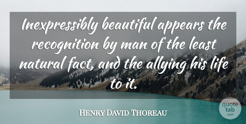 Henry David Thoreau Quote About Life, Beautiful, Men: Inexpressibly Beautiful Appears The Recognition...