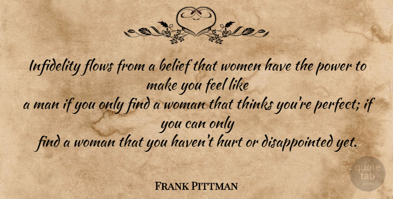 Frank Pittman Quote About Marriage, Hurt, Men: Infidelity Flows From A Belief...