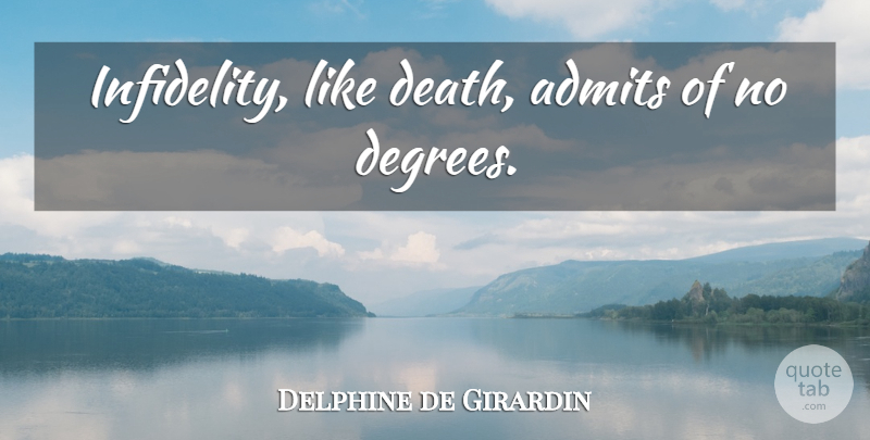 Delphine de Girardin Quote About Infidelity, Degrees: Infidelity Like Death Admits Of...