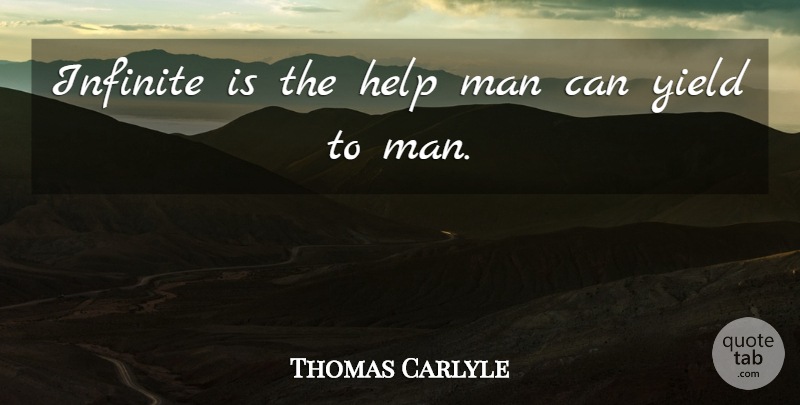 Thomas Carlyle Quote About Men, Yield, Brotherhood: Infinite Is The Help Man...