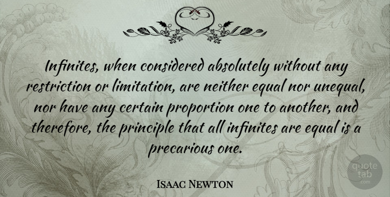 Isaac Newton Quote About Absolutely, Certain, Considered, Neither, Nor: Infinites When Considered Absolutely Without...