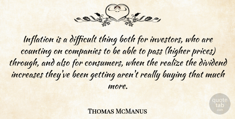 Thomas McManus Quote About Both, Buying, Companies, Counting, Difficult: Inflation Is A Difficult Thing...