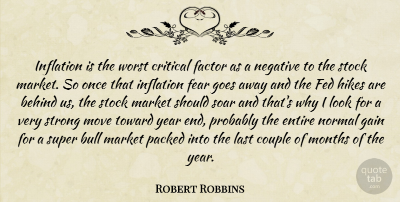 Robert Robbins Quote About Behind, Bull, Couple, Critical, Entire: Inflation Is The Worst Critical...