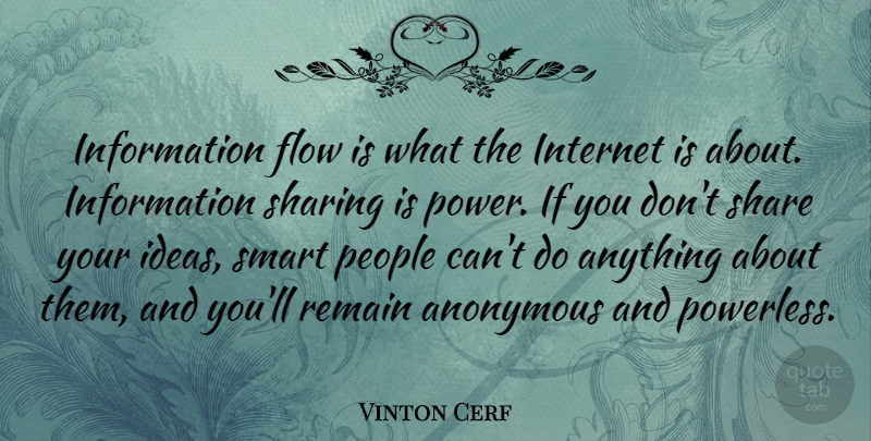 Vinton Cerf Quote About Smart, Information Flow, Information Sharing: Information Flow Is What The...