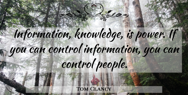 Tom Clancy Quote About Knowledge And Power, Information Knowledge, People: Information Knowledge Is Power If...