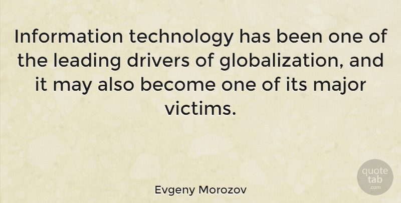 Evgeny Morozov Quote About Technology, May, Information: Information Technology Has Been One...