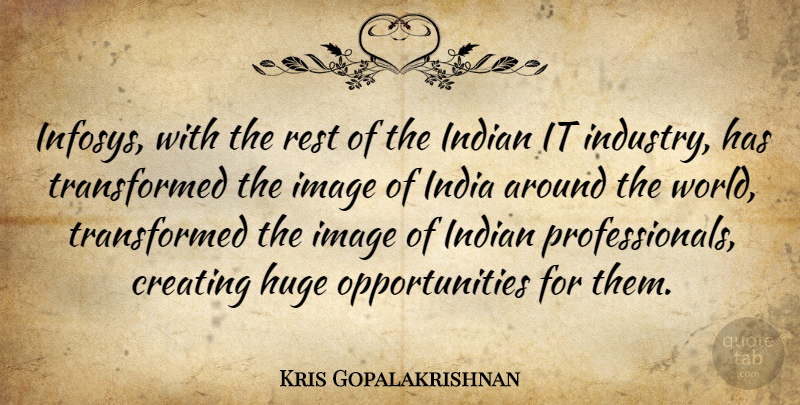 Kris Gopalakrishnan Quote About Huge, Image, Indian: Infosys With The Rest Of...