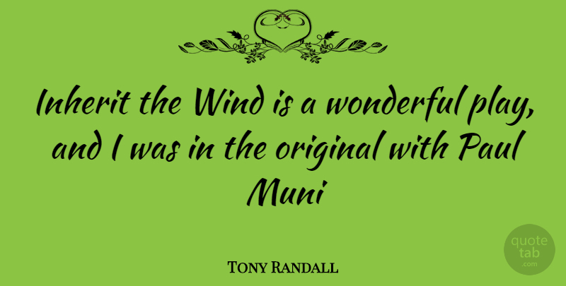 Tony Randall Quote About Play, Wind, Wonderful: Inherit The Wind Is A...