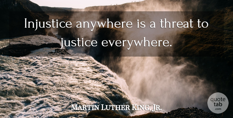 Martin Luther King, Jr. Quote About Wisdom, Peace, Kings: Injustice Anywhere Is A Threat...