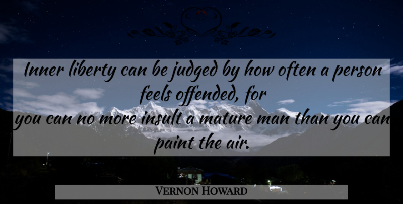 Vernon Howard Quote About Men, Air, Liberty: Inner Liberty Can Be Judged...