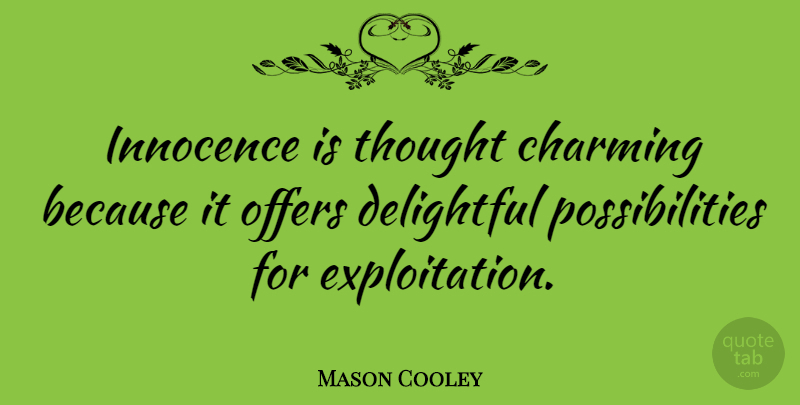 Mason Cooley Quote About Literature, Innocence, Charming: Innocence Is Thought Charming Because...