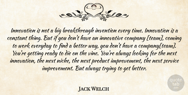 Jack Welch Quote About Team, Always Trying, Innovation: Innovation Is Not A Big...