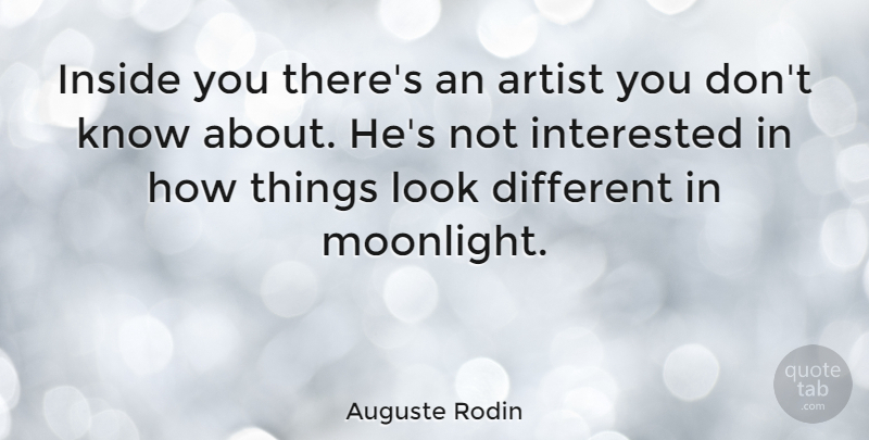 Auguste Rodin Quote About Art, Looks, Different: Inside You Theres An Artist...
