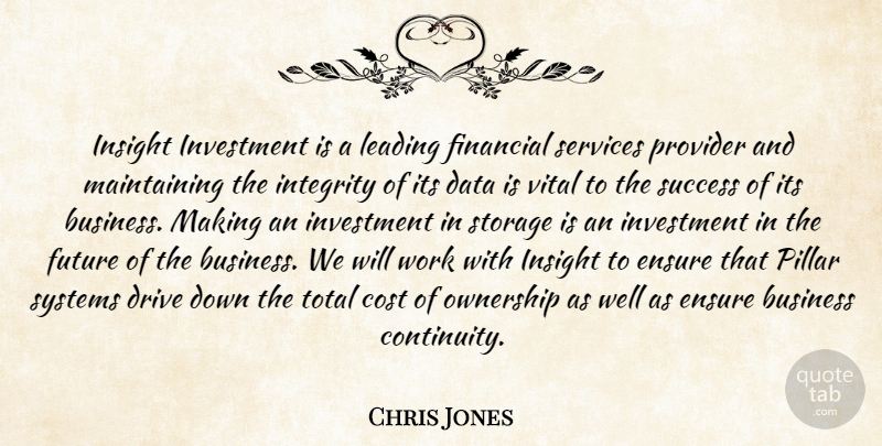 Chris Jones Quote About Business, Cost, Data, Drive, Ensure: Insight Investment Is A Leading...