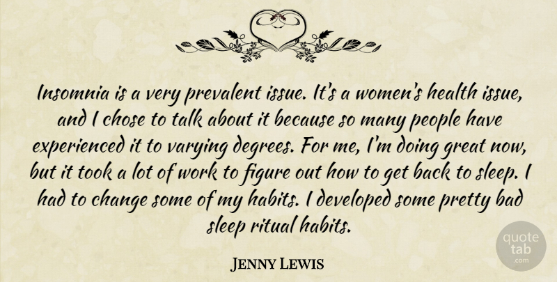 Jenny Lewis Quote About Bad, Change, Chose, Developed, Figure: Insomnia Is A Very Prevalent...