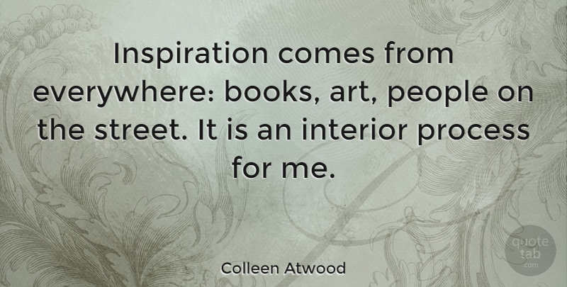 Colleen Atwood Quote About Art, Book, Inspiration: Inspiration Comes From Everywhere Books...