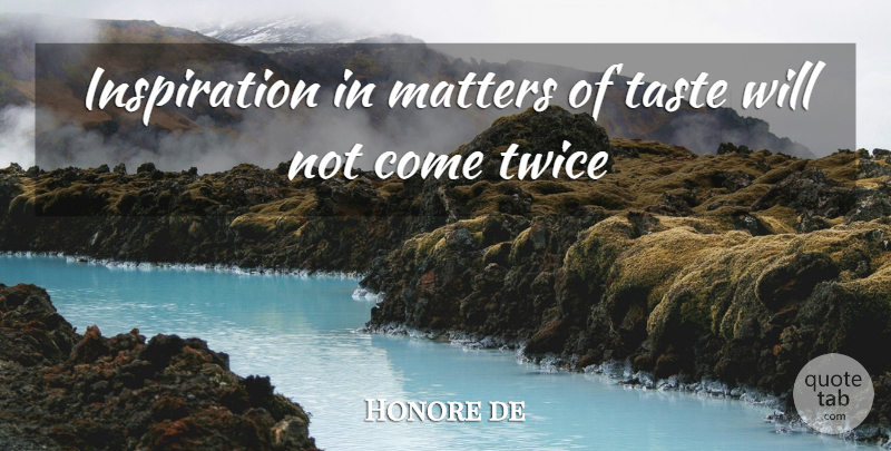 Andre Maurois Quote About Inspiration, Matter, Taste: Inspiration In Matters Of Taste...