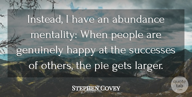 Stephen Covey Quote About Morning, Pie, People: Instead I Have An Abundance...