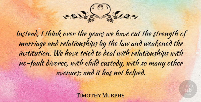 Timothy Murphy Quote About Children, Divorce, Cutting: Instead I Think Over The...
