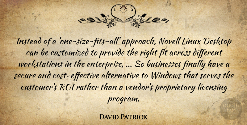 David Patrick Quote About Across, Businesses, Desktop, Finally, Fit: Instead Of A One Size...