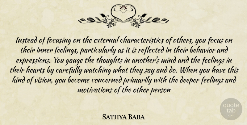 Sathya Baba Quote About Behavior, Carefully, Concerned, Deeper, External: Instead Of Focusing On The...