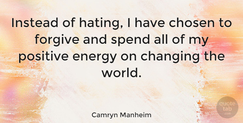 Camryn Manheim Quote About Positive, Hate, Forgiving: Instead Of Hating I Have...