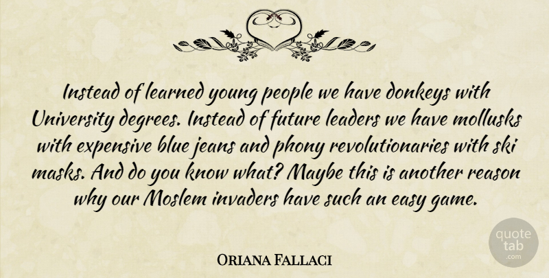 Oriana Fallaci Quote About Blue, University Degrees, Games: Instead Of Learned Young People...