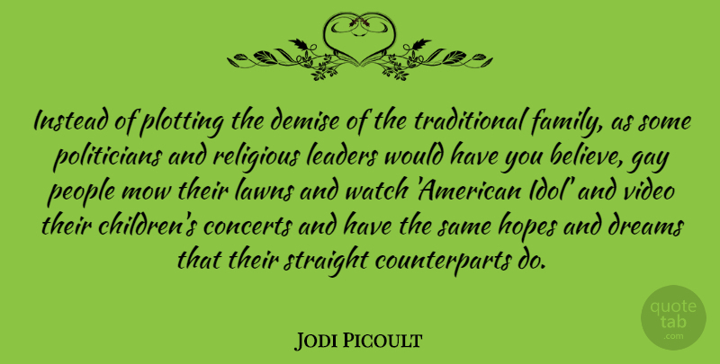 Jodi Picoult Quote About Dream, Religious, Children: Instead Of Plotting The Demise...