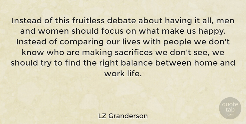 LZ Granderson Quote About Home, Sacrifice, Men: Instead Of This Fruitless Debate...