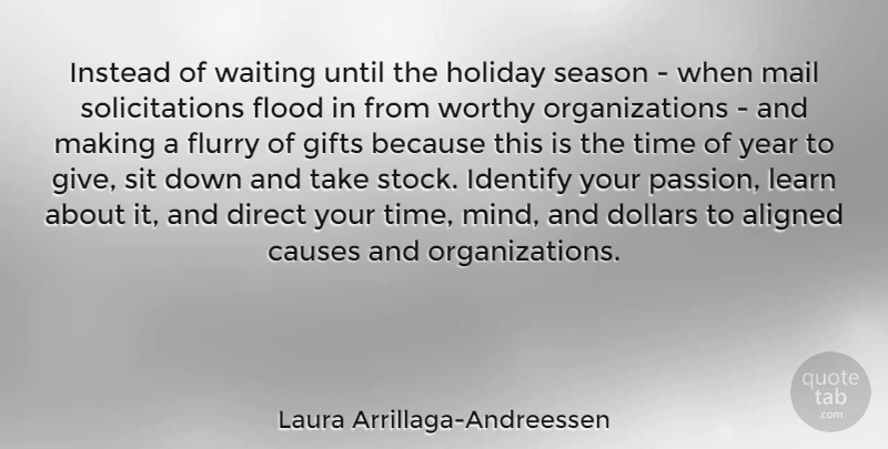 Laura Arrillaga-Andreessen Quote About Holiday, Passion, Years: Instead Of Waiting Until The...