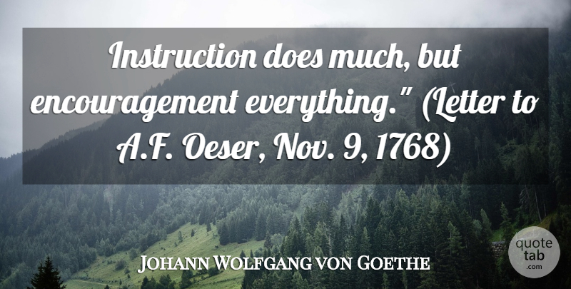 Johann Wolfgang von Goethe Quote About Encouragement, Letters, Doe: Instruction Does Much But Encouragement...