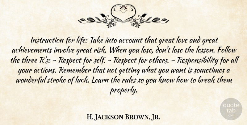 H. Jackson Brown, Jr. Quote About Responsibility, Self, Great Love: Instruction For Life Take Into...
