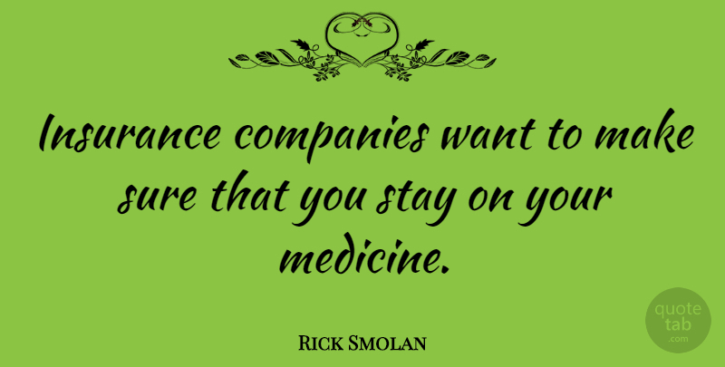 Rick Smolan Quote About Companies, Sure: Insurance Companies Want To Make...
